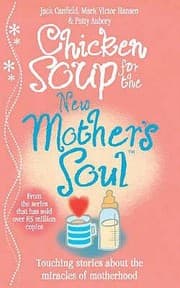 Tapa de Chicken Soup For The New Mothers Soul Touching Stories About The Miracles Of Motherhood