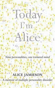 Tapa de Today Im Alice A Memoir Of Multiple Personality Disorder