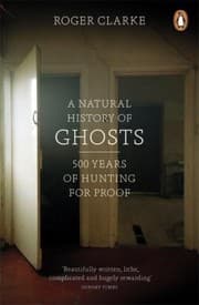 Tapa de A Natural History Of Ghosts 500 Years Of Hunting For Proof