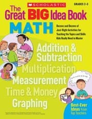 Tapa de The Great Big Idea Book Math Dozens And Dozens Of Justright Activities For Teaching The Topics And Skills Kids Really Need To Master