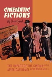 Tapa de Cinematic Fictions The Impact Of The Cinema On The American Novel Up To World War Ii