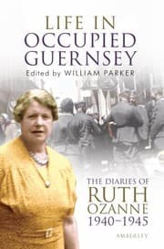 Tapa de Life In Occupied Guernsey The Diaries Of Ruth Ozanne 19401945