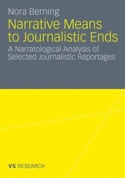 Tapa de Narrative Means To Journalistic Ends A Narratological Analysis Of Selected Journalistic Reportages
