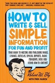 Tapa de How To Write And Sell Simple Information For Fun And Profit Your Guide To Writing And Publishing Books Ebooks Articles Special Reports Audio Programs Dvds And Other Howto Content
