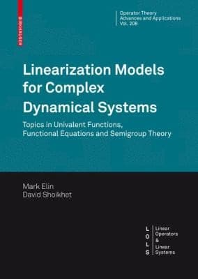 Tapa de Linearization Models For Complex Dynamical Systems Topics In Univalent Functions Functional Equations And Semigroup Theory