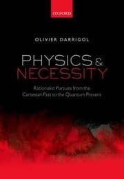 Tapa de Physics And Necessity Rationalist Pursuits From The Cartesian Past To The Quantum Present