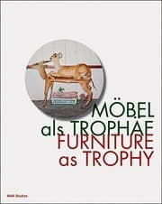 Tapa de Mbel Als Trophe Furniture As Trophy Edited By Peter Noever With Contributions By Sebastian Hackenschmidt Et Al