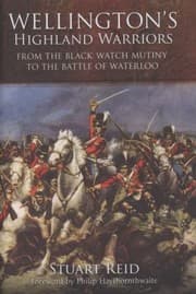 Tapa de Wellingtons Highland Warriors From The Black Watch Mutiny To The Battle Of Waterloo