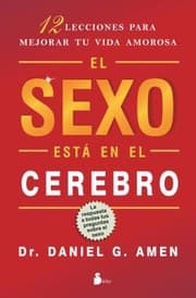 Tapa de El Sexo Est En El Cerebro 12 Lecciones Para Mejorar Tu Vida Amorosa