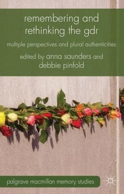 Tapa de Remembering And Rethinking The Gdr Multiple Perspectives And Plural Authenticities