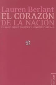 Tapa de El Corazon De La Nacion The Nations Heart Ensayos Sobre Politica Y Sentimentalismo Essays On Politics And Sentimentalism