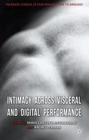 Tapa de Intimacy Across Visceral And Digital Performance