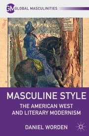 Tapa de Masculine Style The American West And Literary Modernism
