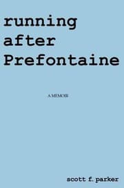 Tapa de Running After Prefontaine A Memoir