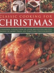 Tapa de Classic Cooking For Christmas A Seasonal Collection Of Over 100 Festive Recipes Shown In More Than 450 Tempting Photographs