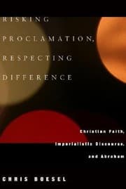 Tapa de Risking Proclamation Respecting Difference Christian Faith Imperialistic Discourse And Abraham