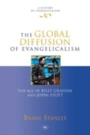 Tapa de The Global Diffusion Of Evangelicalism The Age Of Billy Graham And John Stott