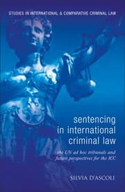 Tapa de Sentencing In International Criminal Law The Approach Of The Two Ad Hoc Tribunals And Future Perspectives For The International Criminal Court