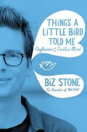 Tapa de Things A Little Bird Told Me Confessions Of The Creative Mind