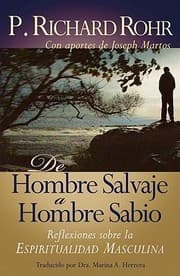 Tapa de De Hombre Salvaje A Hombre Sabio Reflexiones Sobre La Espiritualidad Masculina
