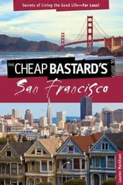 Tapa de The Cheap Bastards Guide To San Francisco Secrets Of Living The Good Life For Less