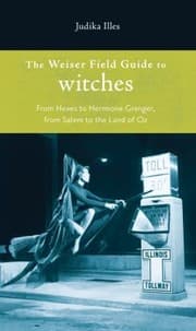 Tapa de The Weiser Field Guide To Witches From Hexes To Hermione Granger From Salem To The Land Of Oz