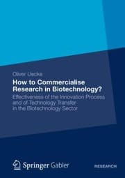 Tapa de How To Commercialise Research In Biotechnology Effectiveness Of The Innovation Process And Of Technology Transfer In The Biotechnology Sector