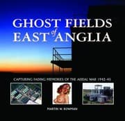 Tapa de Ghost Fields Of East Anglia Capturing Fading Memories Of The Aerial War 194245