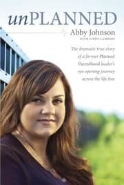 Tapa de Unplanned The Dramatic True Story Of A Former Planned Parenthood Leaders Eyeopening Journey Across The Life Line