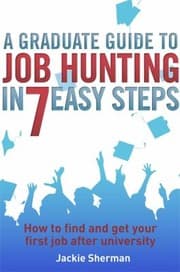 Tapa de A Graduate Guide To Job Hunting In Seven Easy Steps How To Find Your First Job After University