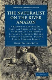 Tapa de The Naturalist On The River Amazon A Record Of Adventures Habits Of Animals Sketches Of Brazilian And Indian Life And Aspects Of Nature Under The Equator During Eleven Years Of Travel