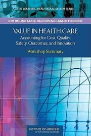Tapa de Value In Health Care Accounting For Cost Quality Safety Outcomes And Innovation Workshop Summary