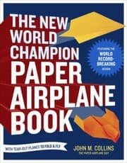 Tapa de The New World Champion Paper Airplane Book Featuring The Guinness World Recordbreaking Design With Tearout Planes To Fold And Fly