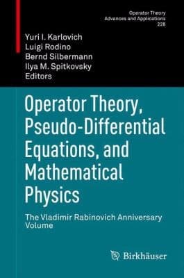 Tapa de Operator Theory Pseudodifferential Equations And Mathematical Physics The Vladimir Rabinovich Anniversary Volume