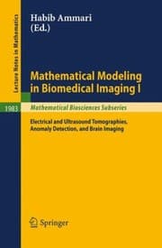 Tapa de Mathematical Modeling In Biomedical Imaging I Electrical And Ultrasound Tomographies Anomaly Detection And Brain Imaging
