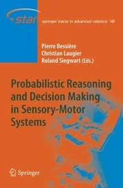 Tapa de Probabilistic Reasoning and Decision Making in SensoryMotor Systems
            
                Springer Tracts in Advanced Robotics