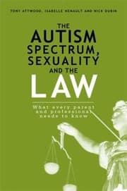 Tapa de The Autism Spectrum Sexuality And The Law What Every Parent And Professional Needs To Know