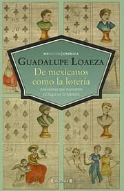 Tapa de De Mexicanos Como La Lotera Ancdotas Que Marcan Su Lugar En Historia
