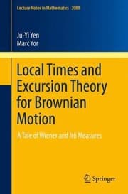 Tapa de Local Times And Excursion Theory For Brownian Motion A Tale Of Wiener And It Measures