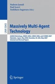 Tapa de Massively Multiagent Technology Aamas Workshops Mmas 2006 Lsmas 2006 And Ccmms 2007 Hakodate Japan May 9 2006 Honolulu Hi Usa May 15 2007 Selected And Revised Papers