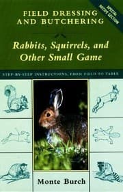 Tapa de Field Dressing And Butchering Rabbits Squirrels And Other Small Game Stepbystep Instructions From Field To Table