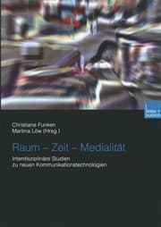 Tapa de Raum Zeit Medialitt Interdisziplinre Studien Zu Neuen Kommunikationstechnologien Interdisziplinre Tagung Der Sektion Technik Und Wissenschaftssoziologie Beitrge Der Tagung