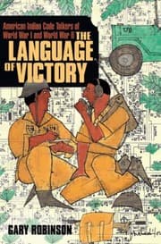 Tapa de The Language Of Victory American Indian Code Talkers Of World War I And World War Ii