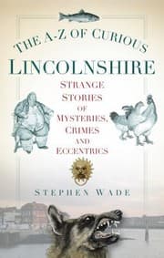 Tapa de The A-Z Of Curious Lincolnshire