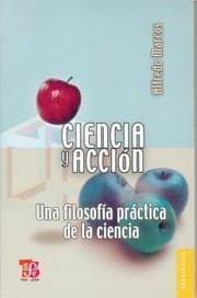 Tapa de Ciencia Y Accion Science And Action Una Filosofia Practica De La Ciencia A Practical Philosophy Of Science