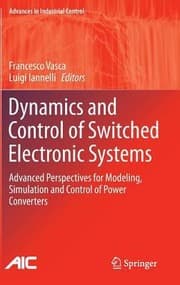 Tapa de Dynamics And Control Of Switched Electronic Systems Advanced Perspectives For Modeling Simulation And Control Of Power Converters