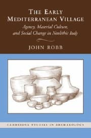 Tapa de The Early Mediterranean Village Agency Material Culture And Social Change In Neolithic Italy