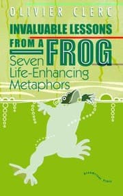 Tapa de Invaluable Lessons From A Frog Seven Lifeenhancing Metaphors