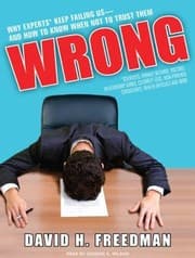 Tapa de Wrong Why Experts Keep Failing Usand How To Know When Not To Trust Them Scientists Finance Wizards Doctors Relationship Gurus Celebrity Ceos Highpowered Consultants Health Officials And More