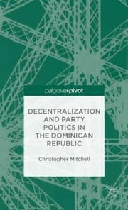 Tapa de Decentralization And Party Politics In The Dominican Republic